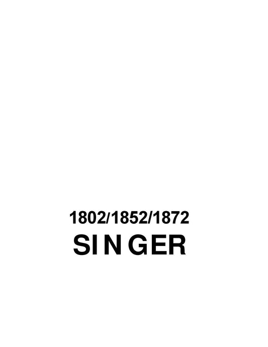 Singer 1802 - 1852 - 1872  Sewing Machine Instruction Manual - User Manual - Complete User Guide - English - French - Spanish