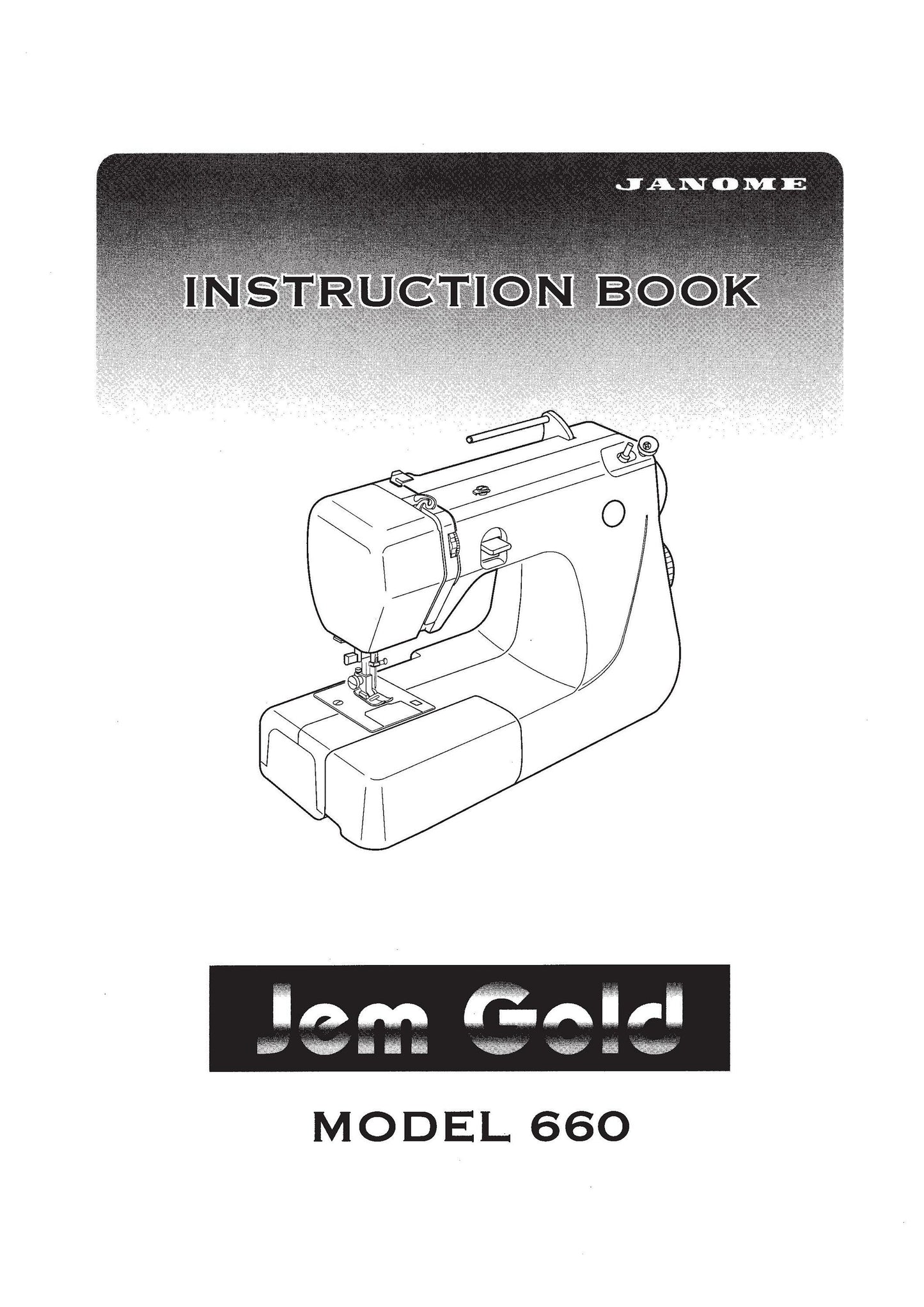 Janome 660 Jem Gold Sewing Machine Instruction Manual - User Manual - Complete User Guide - English