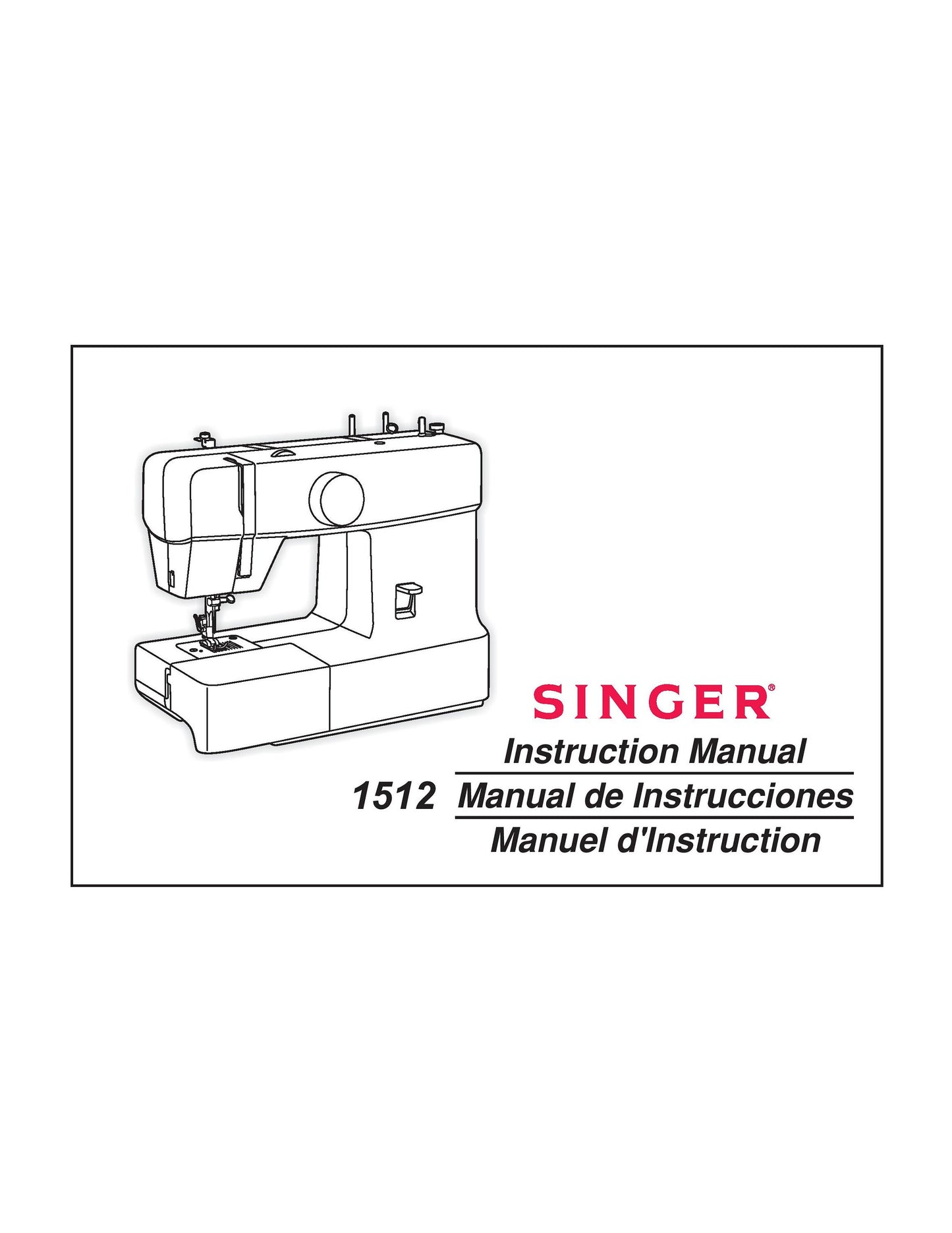 Singer 1512 Sewing Machine Instruction Manual - User Manual - Complete User Guide - English - French - Spanish