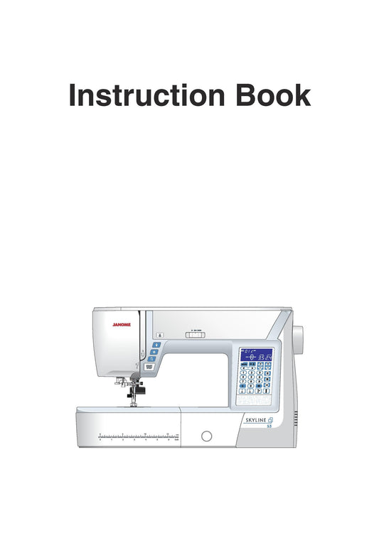 Janome Skyline S3 Sewing Machine Instruction Manual - User Manual - Complete User Guide