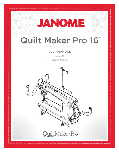 Janome QMP16 - Quilt Maker Pro 16 Sewing Machine Instruction Manual - User Manual - Complete User Guide