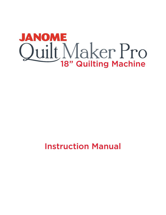 Janome QMP18 - Quilt Maker Pro 18 Sewing Machine Instruction Manual - User Manual - Complete User Guide