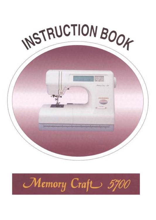 Janome 5700 Memory Craft Sewing Machine Instruction Manual - User Manual - Complete User Guide