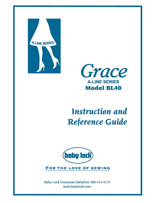 Baby Lock A-LINE Grace BL40 Sewing Machine Instruction Manual - User Manual - Complete User Guide - English