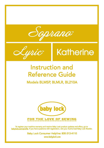 Baby Lock Soprano - Lyric - Katherine - BLMSP - BLMLR - BL210A Sewing Machine Instruction Manual - User Manual - Complete User Guide