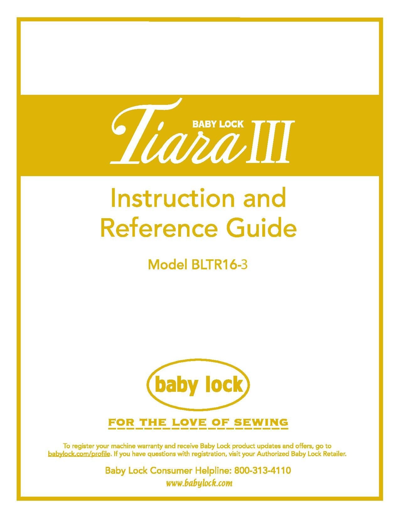 Baby Lock Tiara III BLTR16-3 Sewing Machine Instruction Manual - User Manual - Complete User Guide