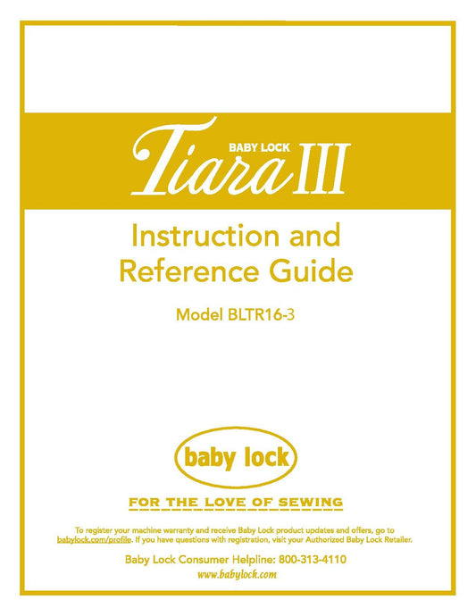 Baby Lock Tiara III BLTR16-3 Sewing Machine Instruction Manual - User Manual - Complete User Guide