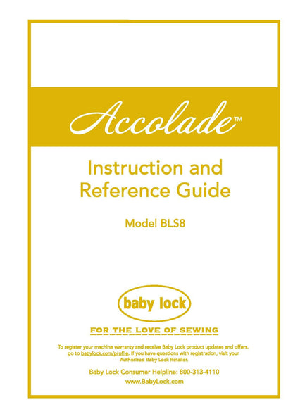 Baby Lock Accolade BLS8 Sewing Machine Instruction Manual - User Manual - Complete User Guide