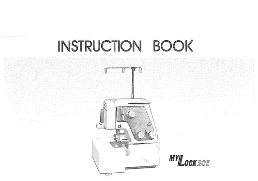 Janome 203 MyLock Sewing Machine Instruction Manual - User Manual - Complete User Guide