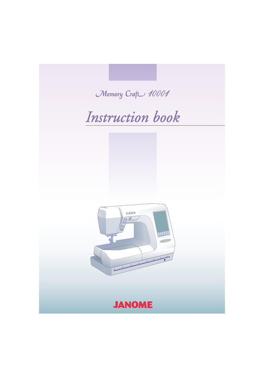 Janome 10001 Memory Craft Sewing Machine Instruction Manual - User Manual - Complete User Guide