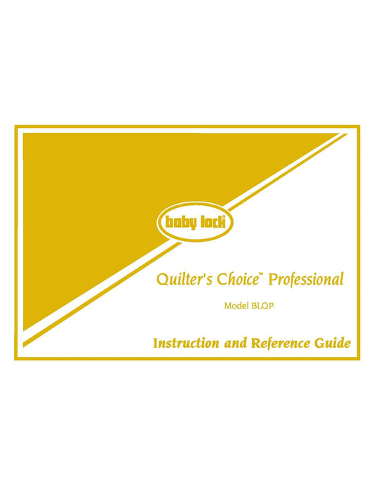 Baby Lock Quilters Choice Professional BLQP Sewing Machine Instruction Manual - User Manual - Complete User Guide - English