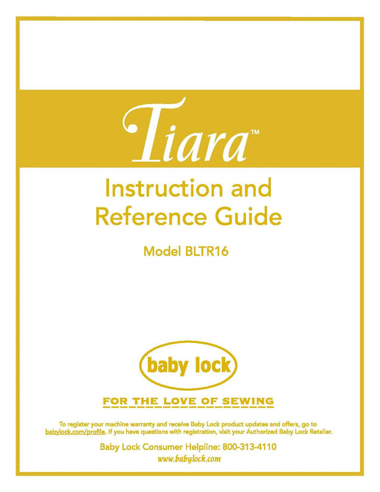 Baby Lock Tiara BLTR16 Sewing Machine Instruction Manual - User Manual - Complete User Guide