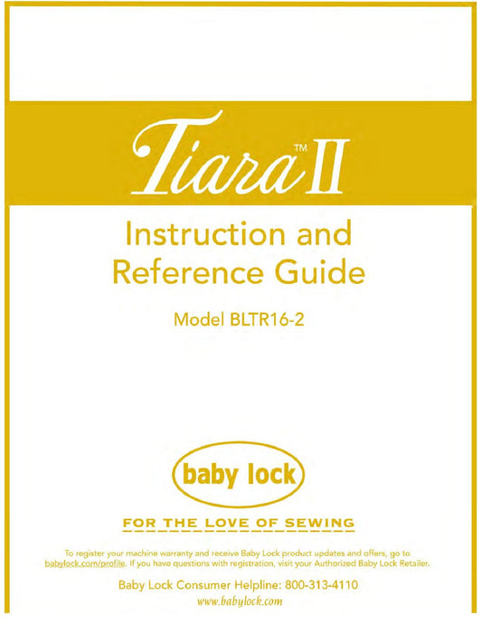 Baby Lock Tiara II BLTR16-2 Sewing Machine Instruction Manual - User Manual - Complete User Guide