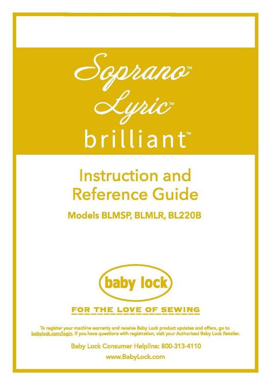 Baby Lock Soprano - Lyric - Brilliant - BLMSP - BLMLR - BL220B Sewing Machine Instruction Manual - User Manual - Complete User Guide