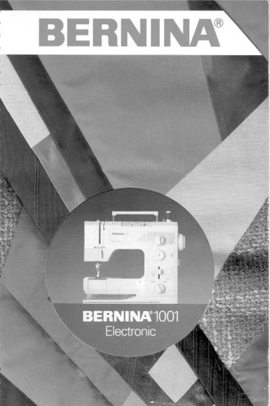 Bernina 1001 Electronic Sewing Machine Instruction Manual - User Manual - Complete User Guide - English