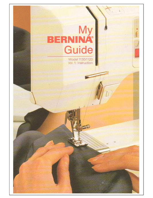 Bernina 1120 - 1130 Sewing Machine Instruction Manual - User Manual - Complete User Guide - English